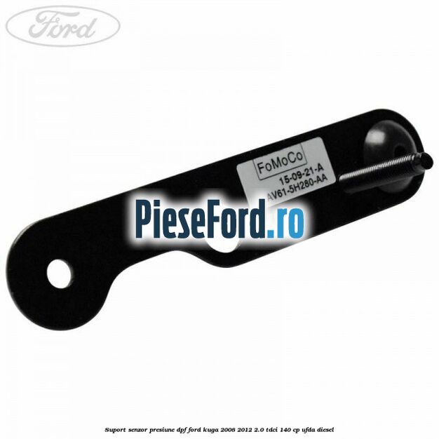 Suport senzor presiune DPF Ford Kuga 2008-2012 2.0 TDCI 140 cp UFDA diesel