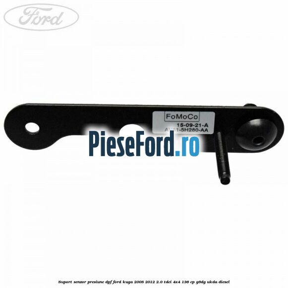 Suport senzor presiune DPF Ford Kuga 2008-2012 2.0 TDCi 4x4 136 cp G6DG, UKDA diesel
