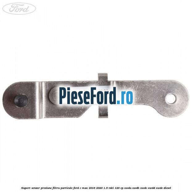 Suport senzor presiune filtru particule Ford C-Max 2016-2020 1.5 TDCi 120 cp XWDA, XWDB, XWDC, XWDD, XWDE diesel