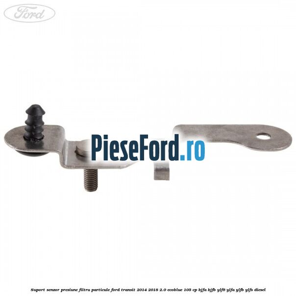 Suport senzor presiune filtru particule Ford Transit 2014-2018 2.0 EcoBlue 105 cp BJFA, BJFB, YLF6, YLFA, YLFB, YLFS diesel