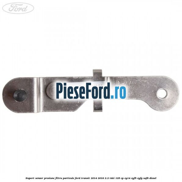 Suport senzor presiune filtru particule Ford Transit 2014-2018 2.2 TDCi 125 cp CY14, CYF5, CYFG, USF6 diesel
