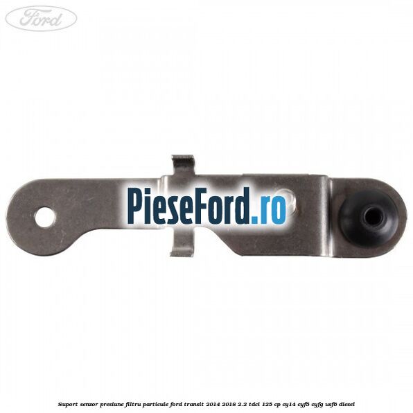 Suport senzor presiune filtru particule Ford Transit 2014-2018 2.2 TDCi 125 cp CY14, CYF5, CYFG, USF6 diesel