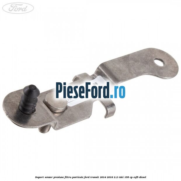 Suport senzor presiune filtru particule Ford Transit 2014-2018 2.2 TDCi 155 cp CVF5 diesel