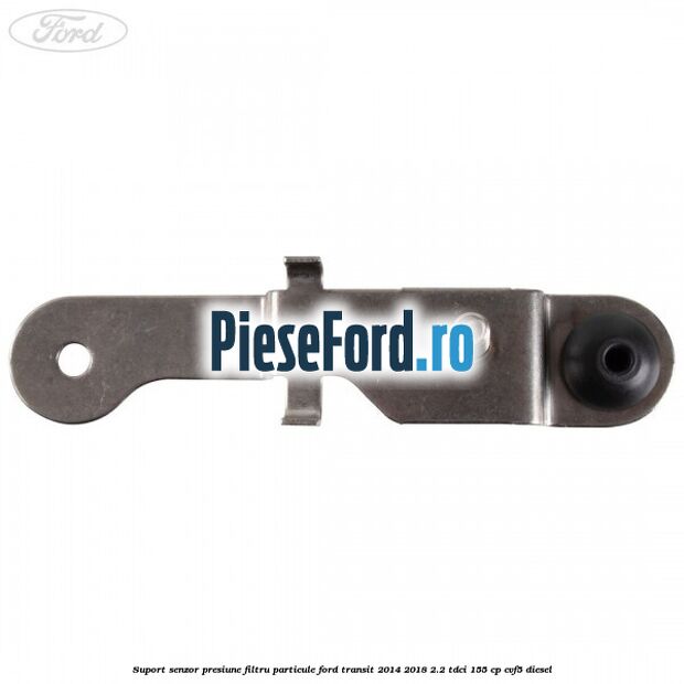 Suport senzor presiune filtru particule Ford Transit 2014-2018 2.2 TDCi 155 cp CVF5 diesel
