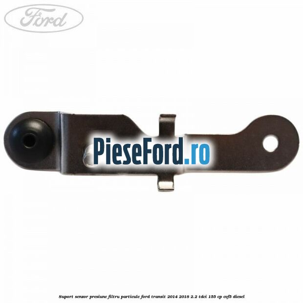 Suport senzor presiune filtru particule Ford Transit 2014-2018 2.2 TDCi 155 cp CVF5 diesel
