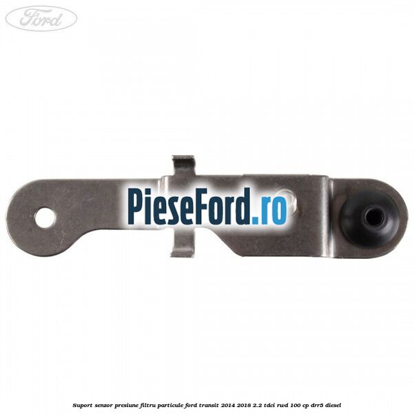 Suport senzor presiune filtru particule Ford Transit 2014-2018 2.2 TDCi RWD 100 cp DRR5 diesel