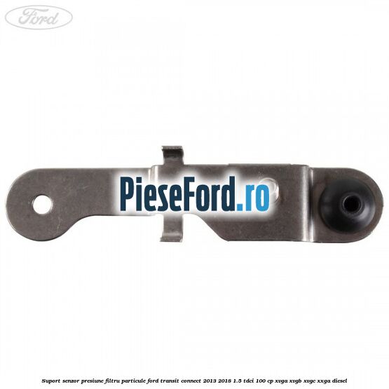 Suport senzor presiune filtru particule Ford Transit Connect 2013-2018 1.5 TDCi 100 cp Suport senzor presiune filtru particule Ford Transit Connect 2013-2018 1.5 TDCi 100 cp XVGA, XVGB, XVGC, XXGA diesel