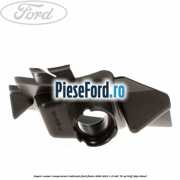 Suport senzor temperatura habitaclu Ford Fiesta 2008-2012 1.6 TDCi 75 cp HHJF, UBJA diesel