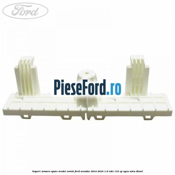 Suport senzors spate model combi Ford Mondeo 2014-2018 1.6 TDCi 115 cp Suport senzors spate model combi Ford Mondeo 2014-2018 1.6 TDCi 115 cp NGCA, U3CA diesel