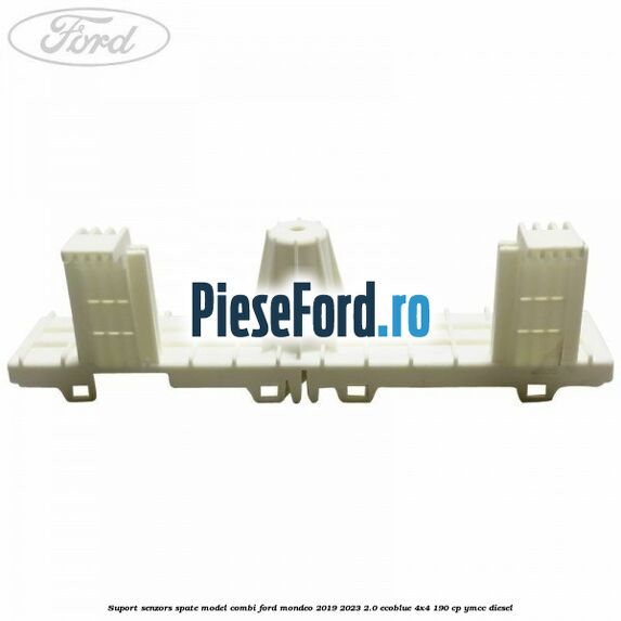 Suport senzors spate model combi Ford Mondeo 2019-2023 2.0 EcoBlue 4x4 190 cp YMCC diesel