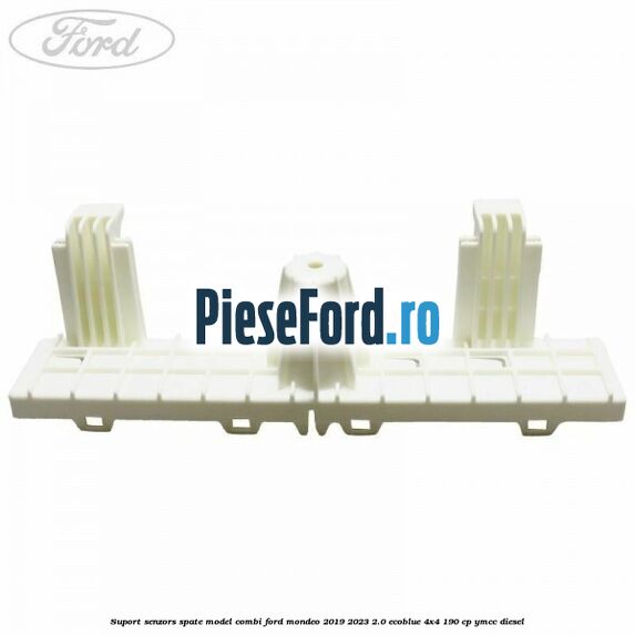 Suport senzors spate model combi Ford Mondeo 2019-2023 2.0 EcoBlue 4x4 190 cp YMCC diesel