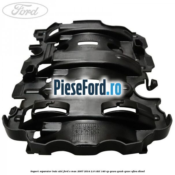 Suport separator baie ulei Ford S-Max 2007-2014 2.0 TDCi 140 cp QXWA, QXWB, QXWC, UFWA diesel
