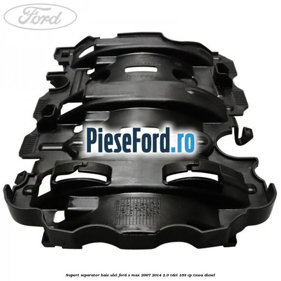 Suport separator baie ulei Ford S-Max 2007-2014 2.0 TDCi 163 cp TXWA diesel
