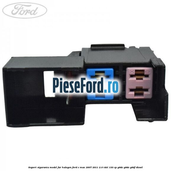 Suport siguranta model far halogen Ford C-Max 2007-2011 2.0 TDCi 133 cp G6DC, G6DE, G6DF diesel
