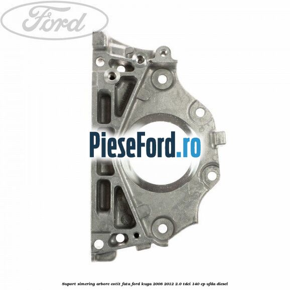 Suport simering arbore cotit fata Ford Kuga 2008-2012 2.0 TDCI 140 cp UFDA diesel