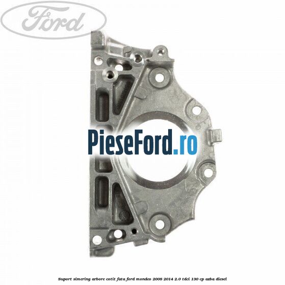 Suport simering arbore cotit fata Ford Mondeo 2008-2014 2.0 TDCi 130 cp AZBA diesel