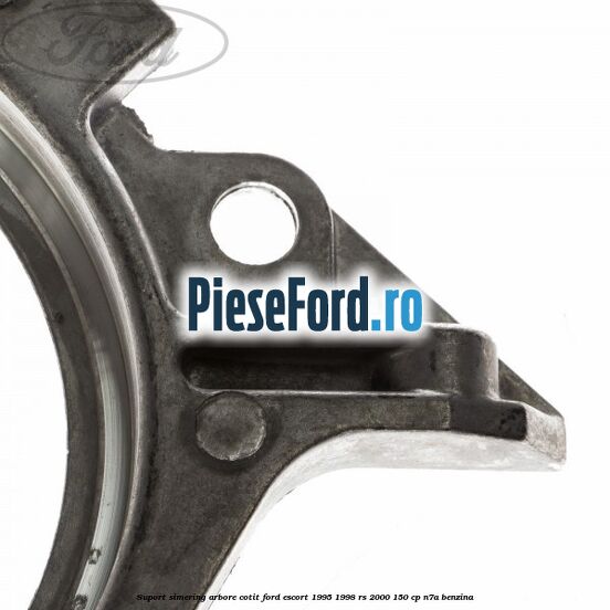 Suport simering arbore cotit Ford Escort 1995-1998 RS 2000 150 cp N7A benzina