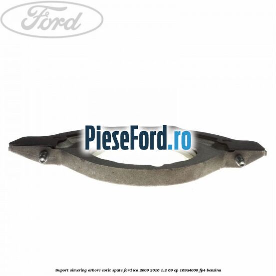 Suport simering arbore cotit spate Ford Ka 2009-2016 1.2 69 cp 169A4000, FP4 benzina