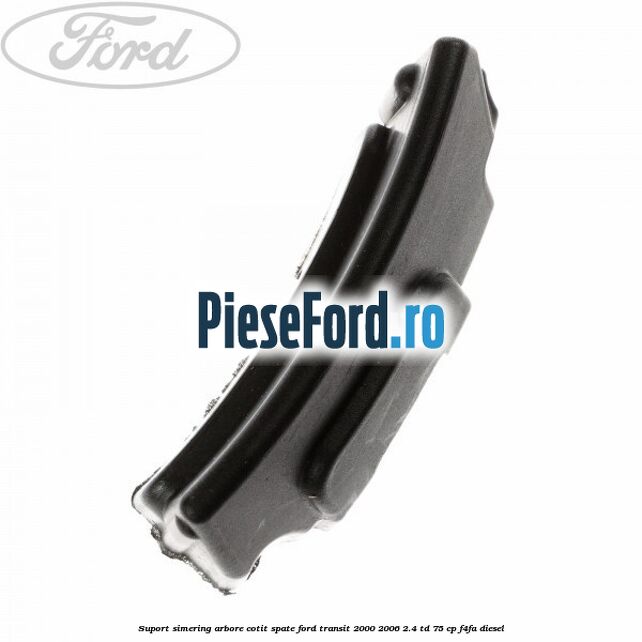 Suport simering arbore cotit spate Ford Transit 2000-2006 2.4 TD 75 cp F4FA diesel