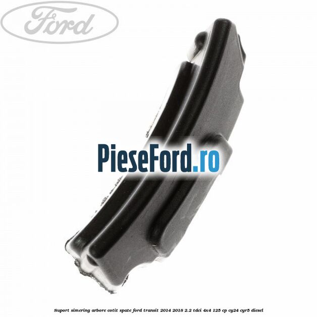Suport simering arbore cotit spate Ford Transit 2014-2018 2.2 TDCi 4x4 125 cp Suport simering arbore cotit spate Ford Transit 2014-2018 2.2 TDCi 4x4 125 cp CY24, CYR5 diesel