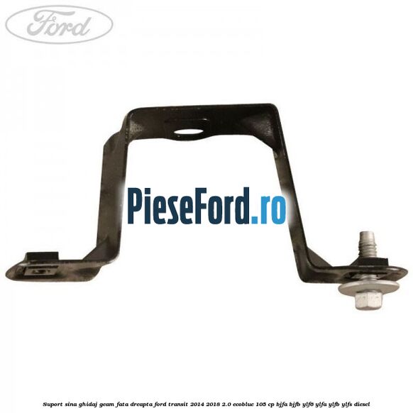 Suport sina ghidaj geam fata dreapta Ford Transit 2014-2018 2.0 EcoBlue 105 cp BJFA, BJFB, YLF6, YLFA, YLFB, YLFS diesel