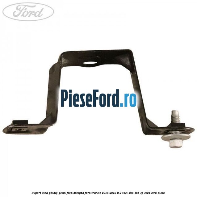 Suport sina ghidaj geam fata dreapta Ford Transit 2014-2018 2.2 TDCi 4x4 155 cp Suport sina ghidaj geam fata dreapta Ford Transit 2014-2018 2.2 TDCi 4x4 155 cp CV24, CVR5 diesel