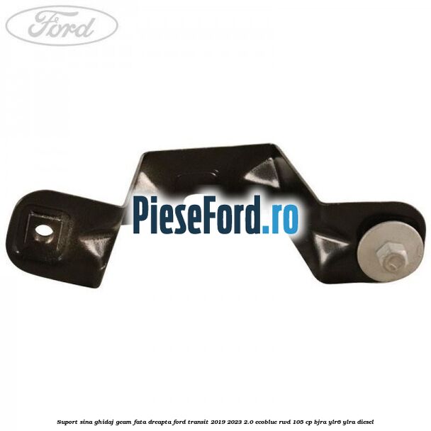 Suport sina ghidaj geam fata dreapta Ford Transit 2019-2023 2.0 EcoBlue RWD 105 cp BJRA, YLR6, YLRA diesel