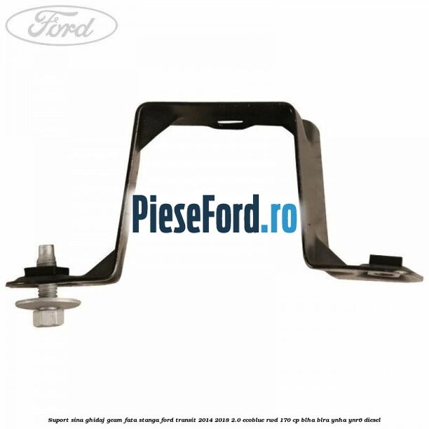 Suport sina ghidaj geam fata stanga Ford Transit 2014-2018 2.0 EcoBlue RWD 170 cp BLHA, BLRA, YNHA, YNR6 diesel
