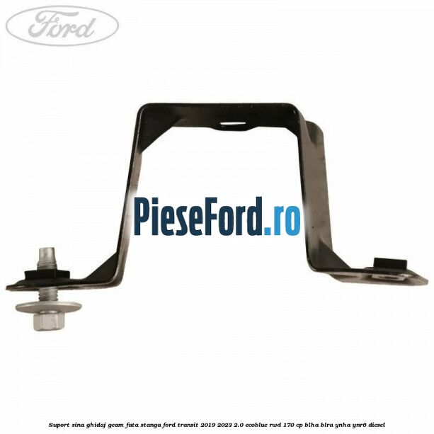Suport sina ghidaj geam fata stanga Ford Transit 2019-2023 2.0 EcoBlue RWD 170 cp BLHA, BLRA, YNHA, YNR6 diesel
