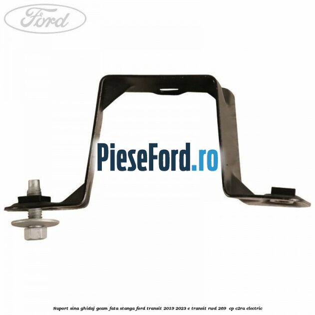 Suport sina ghidaj geam fata stanga Ford Transit 2019-2023 E-TRANSIT RWD 269  cp C2RA electric