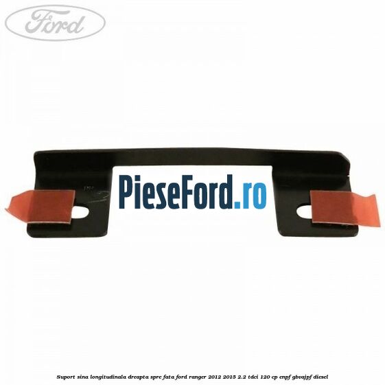 Suport sina longitudinala dreapta spre fata Ford Ranger 2012-2015 2.2 TDCi 120 cp ENPF, GBVAJPF diesel