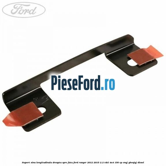 Suport sina longitudinala dreapta spre fata Ford Ranger 2012-2015 2.2 TDCi 4x4 150 cp ENQJ, GBVAJQJ diesel