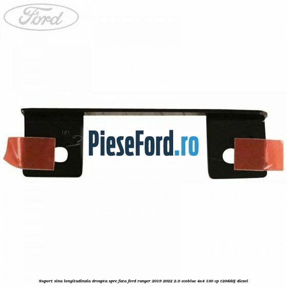 Suport sina longitudinala dreapta spre fata Ford Ranger 2019-2022 2.0 EcoBlue 4x4 130 cp T20DD0J diesel
