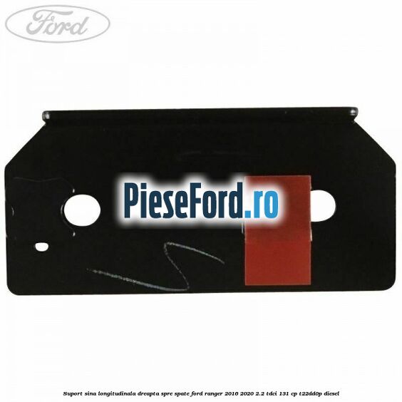 Suport sina longitudinala dreapta spre spate Ford Ranger 2016-2020 2.2 TDCi 131 cp T22DD0P diesel