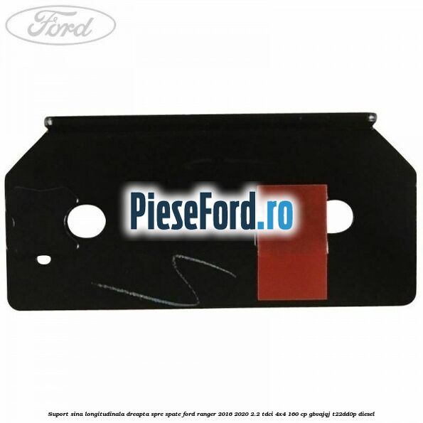 Suport sina longitudinala dreapta spre spate Ford Ranger 2016-2020 2.2 TDCi 4x4 160 cp GBVAJQJ, T22DD0P diesel
