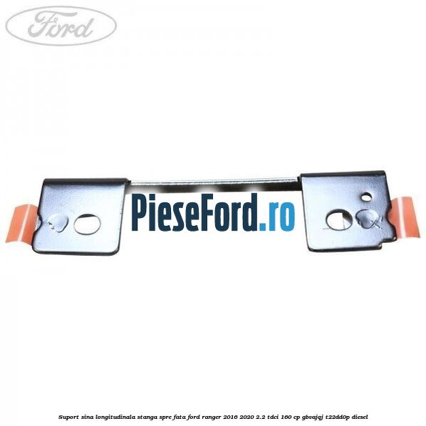 Suport sina longitudinala stanga spre fata Ford Ranger 2016-2020 2.2 TDCi 160 cp GBVAJQJ, T22DD0P diesel