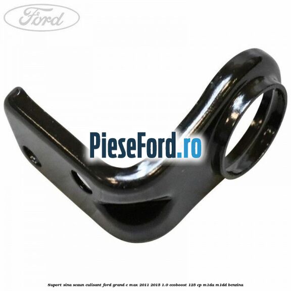 Suport sina scaun culisant Ford Grand C-Max 2011-2015 1.0 EcoBoost 125 cp M1DA, M1DD benzina