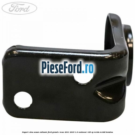 Suport sina scaun culisant Ford Grand C-Max 2011-2015 1.0 EcoBoost 125 cp M1DA, M1DD benzina