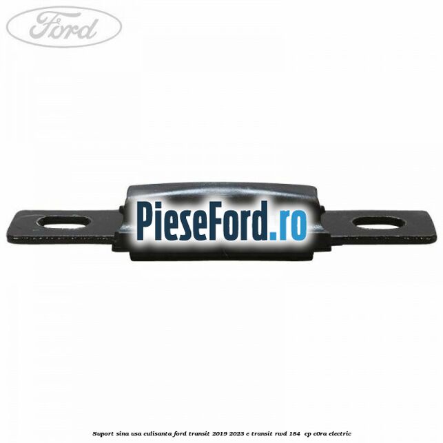Suport sina usa culisanta Ford Transit 2019-2023 E-TRANSIT RWD 184 cp Suport sina usa culisanta Ford Transit 2019-2023 E-TRANSIT RWD 184 cp C0RA electric
