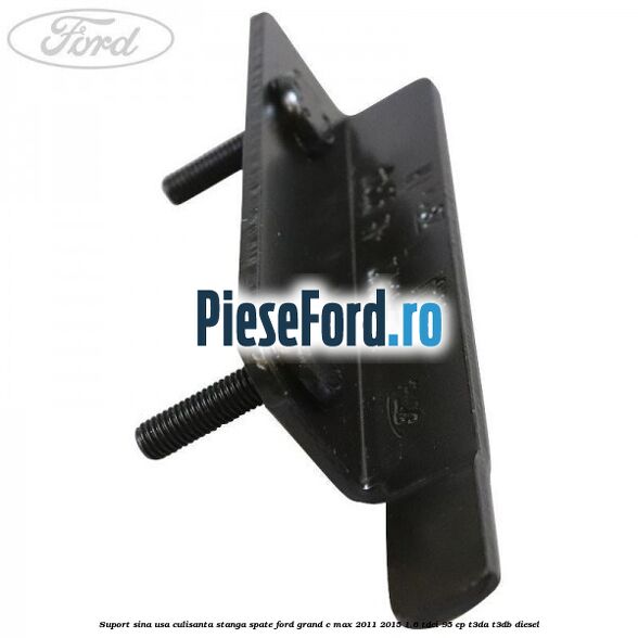Suport sina usa culisanta stanga spate Ford Grand C-Max 2011-2015 1.6 TDCi 95 cp T3DA, T3DB diesel