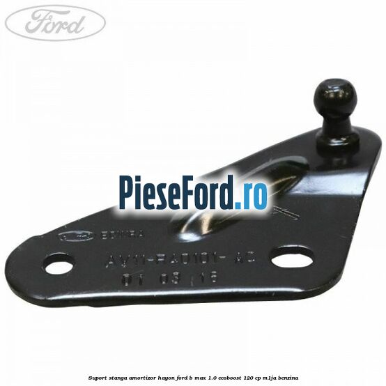 Suport stanga amortizor hayon Ford B-Max 1.0 EcoBoost 120 cp M1JA benzina