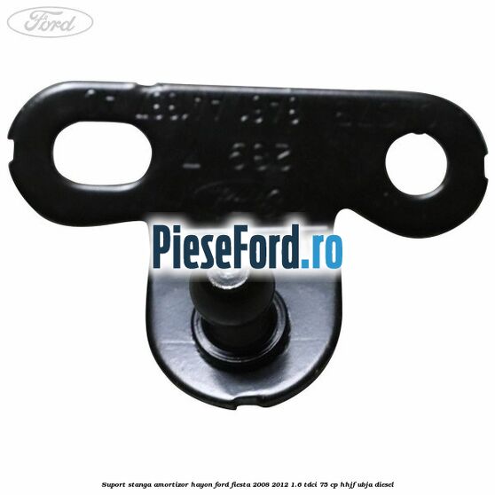 Suport stanga amortizor hayon Ford Fiesta 2008-2012 1.6 TDCi 75 cp HHJF, UBJA diesel