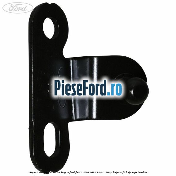 Suport stanga amortizor hayon Ford Fiesta 2008-2012 1.6 Ti 120 cp HXJA, HXJB, HXJE, RVJA benzina