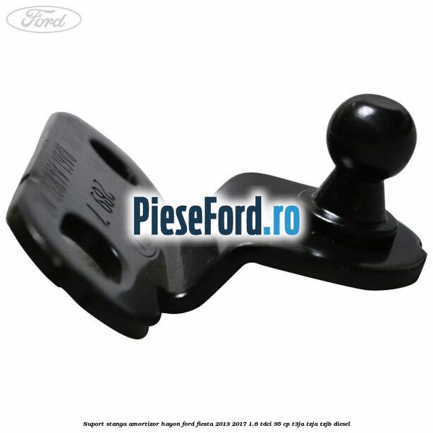 Suport stanga amortizor hayon Ford Fiesta 2013-2017 1.6 TDCi 95 cp T3JA, TZJA, TZJB diesel