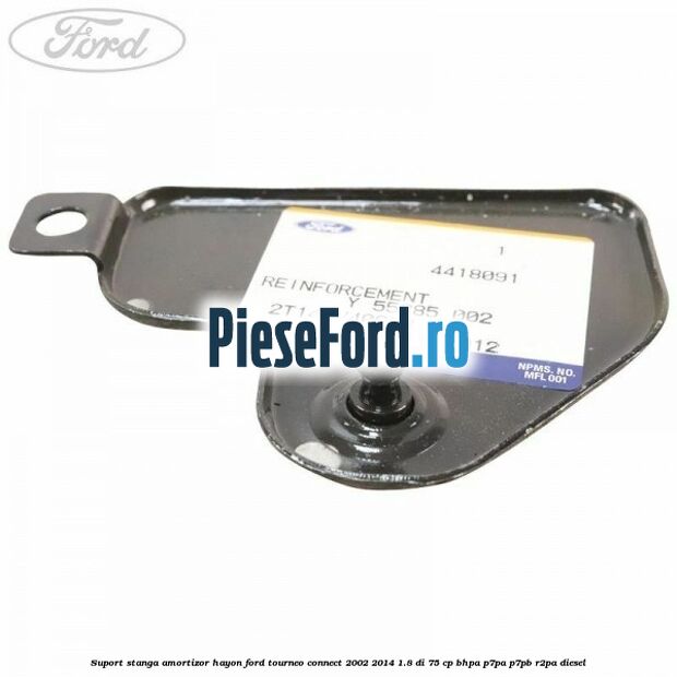 Suport stanga amortizor hayon Ford Tourneo Connect 2002-2014 1.8 Di 75 cp Suport stanga amortizor hayon Ford Tourneo Connect 2002-2014 1.8 Di 75 cp BHPA, P7PA, P7PB, R2PA diesel