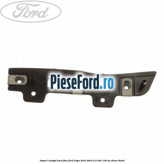 Suport stanga bara fata Ford Kuga 2013-2016 2.0 TDCi 136 cp UKMA diesel