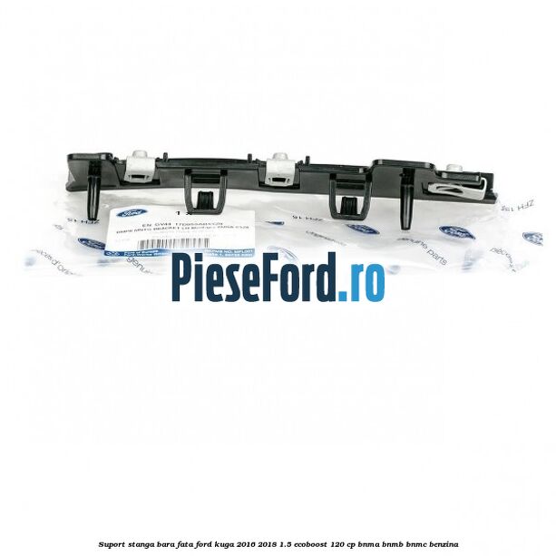 Suport stanga bara fata Ford Kuga 2016-2018 1.5 EcoBoost 120 cp BNMA, BNMB, BNMC benzina
