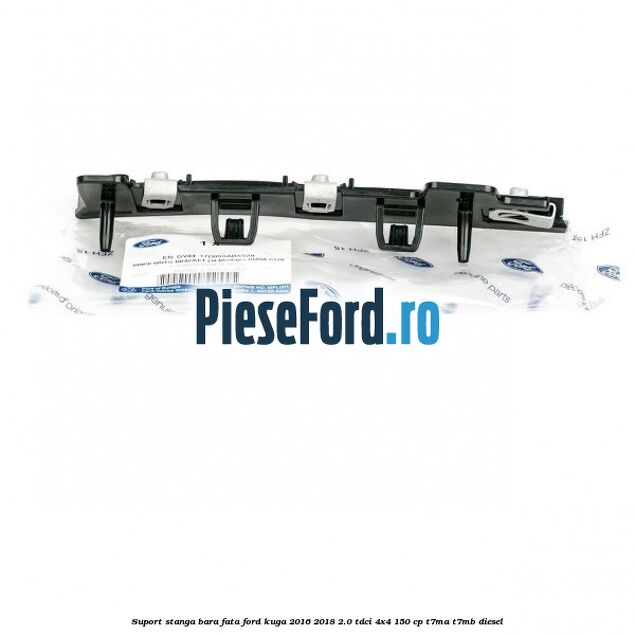 Suport stanga bara fata Ford Kuga 2016-2018 2.0 TDCi 4x4 150 cp Suport stanga bara fata Ford Kuga 2016-2018 2.0 TDCi 4x4 150 cp T7MA, T7MB diesel