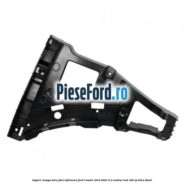 Suport stanga bara fata inferioara Ford Transit 2019-2023 2.0 EcoBlue RWD 165 cp BLHA diesel