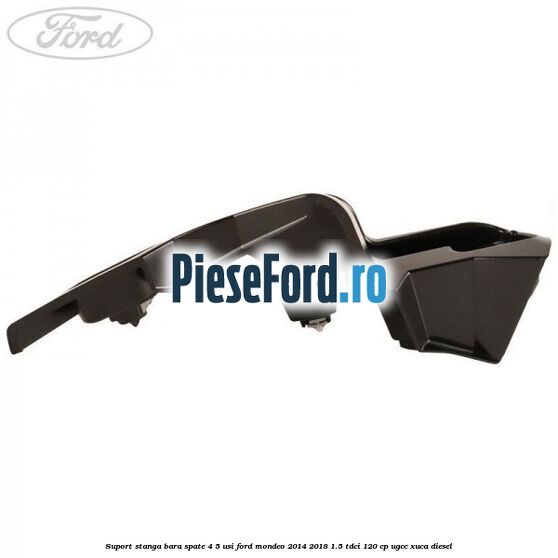 Suport stanga bara spate 4/5 usi Ford Mondeo 2014-2018 1.5 TDCi 120 cp UGCC, XUCA diesel